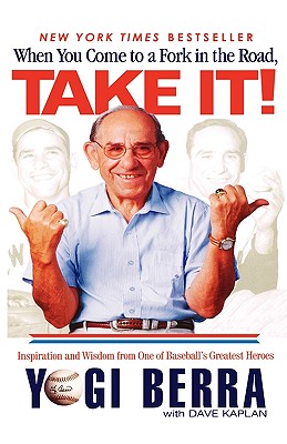 Immagine del venditore per When You Come to a Fork in the Road, Take It!: Inspiration and Wisdom from One of Baseball's Greatest Heroes (Hardback or Cased Book) venduto da BargainBookStores