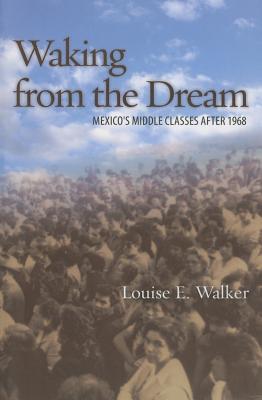 Seller image for Waking from the Dream: Mexico's Middle Classes After 1968 (Paperback or Softback) for sale by BargainBookStores