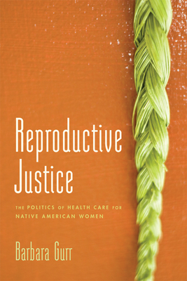 Imagen del vendedor de Reproductive Justice: The Politics of Health Care for Native American Women (Paperback or Softback) a la venta por BargainBookStores