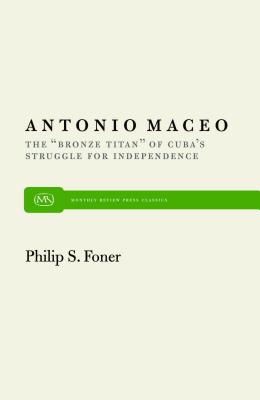 Imagen del vendedor de Antonio Maceo: The -Bronze Titan- Of Cuba's Struggle for Independence (Paperback or Softback) a la venta por BargainBookStores