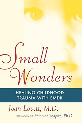 Image du vendeur pour Small Wonders: Healing Childhood Trauma with Emdr (Paperback or Softback) mis en vente par BargainBookStores