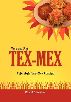 Image du vendeur pour Mom and Pop Tex-Mex: Cafe Style Tex-Mex Cooking (Paperback or Softback) mis en vente par BargainBookStores