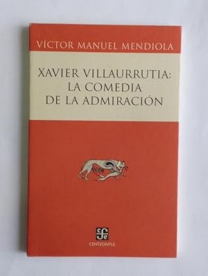 Imagen del vendedor de Xavier Villaurrutia: La comedia de la admiracin. a la venta por ARREBATO LIBROS