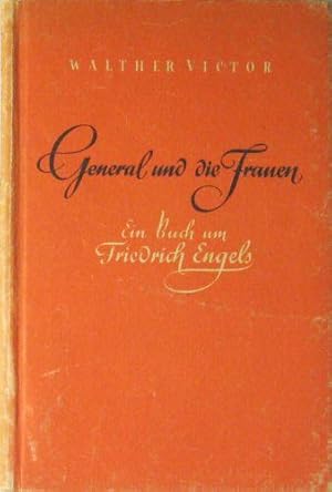 General und die Frauen. Vom Erlebnis zur Theorie. Ein Buch um Friedrich Engels.