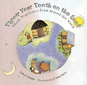 Immagine del venditore per Throw Your Tooth on the Roof: Tooth Traditions from Around the World (Paperback or Softback) venduto da BargainBookStores