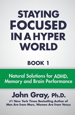 Seller image for Staying Focused in a Hyper World: Book 1; Natural Solutions for ADHD, Memory and Brain Performance (Paperback or Softback) for sale by BargainBookStores