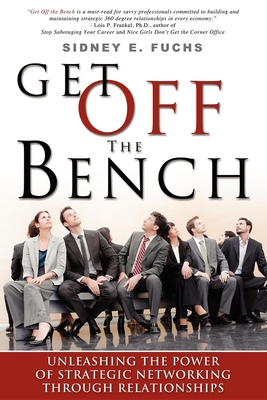 Seller image for Get Off the Bench: Unleashing the Power of Strategic Networking Through Relationships (Paperback or Softback) for sale by BargainBookStores