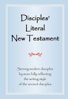 Immagine del venditore per Disciples' Literal New Testament: Serving Modern Disciples by More Fully Reflecting the Writing Style of the Ancient Disciples (Paperback or Softback) venduto da BargainBookStores
