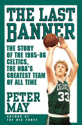 Seller image for The Last Banner: The Story of the 1985-86 Celtics and the NBA's Greatest Team of All Time (Paperback or Softback) for sale by BargainBookStores