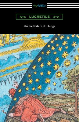 Imagen del vendedor de On the Nature of Things (Translated by William Ellery Leonard with an Introduction by Cyril Bailey) (Paperback or Softback) a la venta por BargainBookStores