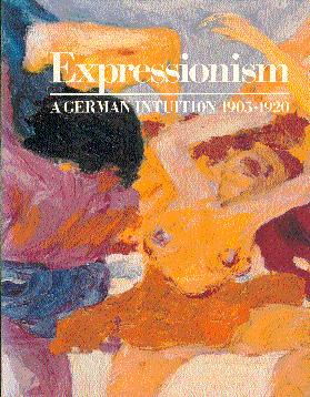 Bild des Verkufers fr Expressionism: A German Intuition, 1905-1920 zum Verkauf von LEFT COAST BOOKS