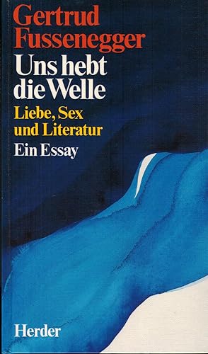 Seller image for Uns hebt die Welle: Liebe, Sex und Literatur (Widmungsexemplar) for sale by Paderbuch e.Kfm. Inh. Ralf R. Eichmann