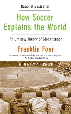 Bild des Verkufers fr How Soccer Explains the World: An Unlikely Theory of Globalization (Paperback or Softback) zum Verkauf von BargainBookStores