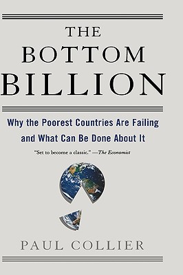 Seller image for The Bottom Billion: Why the Poorest Countries Are Failing and What Can Be Done about It (Hardback or Cased Book) for sale by BargainBookStores