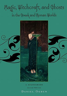 Seller image for Magic, Witchcraft and Ghosts in the Greek and Roman Worlds: A Sourcebook (Paperback or Softback) for sale by BargainBookStores