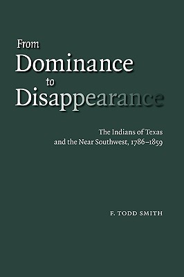 Bild des Verkufers fr From Dominance to Disappearance: The Indians of Texas and the Near Southwest, 1786-1859 (Paperback or Softback) zum Verkauf von BargainBookStores