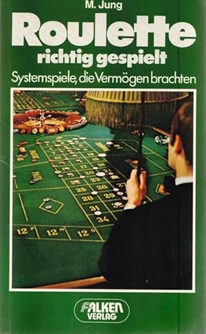 Seller image for Roulette richtig gespielt. Systemspiele, die Vermgen brachten. for sale by Ant. Abrechnungs- und Forstservice ISHGW