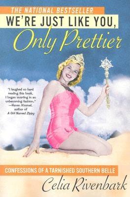 Imagen del vendedor de We're Just Like You, Only Prettier: Confessions of a Tarnished Southern Belle (Paperback or Softback) a la venta por BargainBookStores