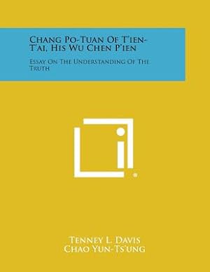 Image du vendeur pour Chang Po-Tuan Of T'ien-T'ai, His Wu Chen P'ien: Essay On The Understanding Of The Truth (Paperback or Softback) mis en vente par BargainBookStores