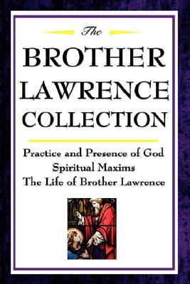 Seller image for The Brother Lawrence Collection: Practice and Presence of God, Spiritual Maxims, the Life of Brother Lawrence (Paperback or Softback) for sale by BargainBookStores
