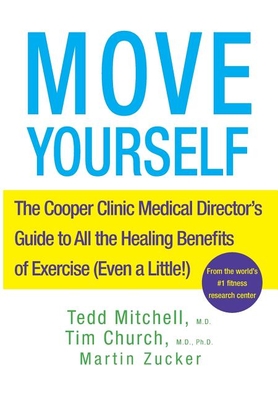 Imagen del vendedor de Move Yourself: The Cooper Clinic Medical Director's Guide to All the Healing Benefits of Exercise (Even a Little!) (Hardback or Cased Book) a la venta por BargainBookStores