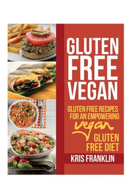 Seller image for Gluten Free Vegan: Gluten Free Recipes for an Empowering Vegan Gluten Free Diet (Paperback or Softback) for sale by BargainBookStores