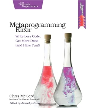 Seller image for Metaprogramming Elixir: Write Less Code, Get More Done (and Have Fun!) (Paperback or Softback) for sale by BargainBookStores