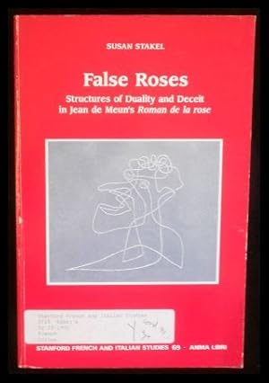 False Roses Structures of Duality and Deceit in Jean De Meun's Roman De LA Rose Stanford French a...