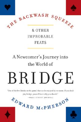 Seller image for The Backwash Squeeze and Other Improbable Feats: A Newcomer's Journey Into the World of Bridge (Paperback or Softback) for sale by BargainBookStores