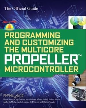 Seller image for Programming and Customizing the Multicore Propeller Microcontroller: The Official Guide (Paperback or Softback) for sale by BargainBookStores