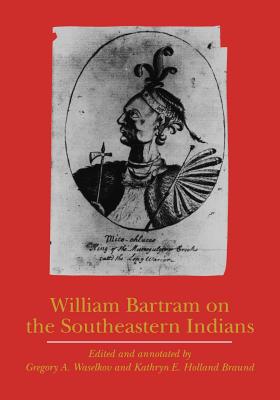 Bild des Verkufers fr William Bartram on the Southeastern Indians (Paperback or Softback) zum Verkauf von BargainBookStores
