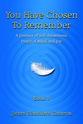 Seller image for You Have Chosen to Remember: A Journey of Self-Awareness, Peace of Mind and Joy (Paperback or Softback) for sale by BargainBookStores