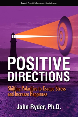 Image du vendeur pour Positive Directions: Shifting Polarities to Escape Stress and Increase Happiness (Paperback or Softback) mis en vente par BargainBookStores