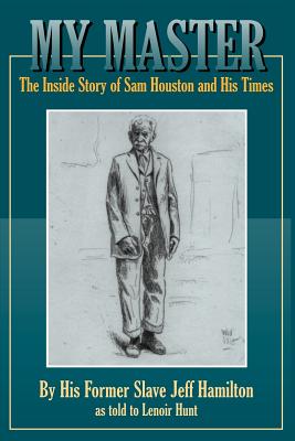 Imagen del vendedor de My Master: The Inside Story of Sam Houston and His Times (Paperback or Softback) a la venta por BargainBookStores