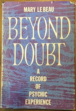 Beyond Doubt: A Record of Psychic Experience