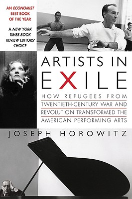 Seller image for Artists in Exile: How Refugees from Twentieth-Century War and Revolution Transformed the American Performing Arts (Paperback or Softback) for sale by BargainBookStores
