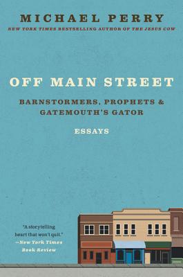Bild des Verkufers fr Off Main Street: Barnstormers, Prophets, and Gatemouth's Gator: Essays (Paperback or Softback) zum Verkauf von BargainBookStores