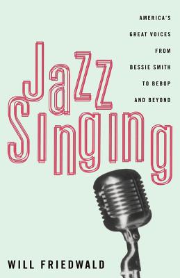 Immagine del venditore per Jazz Singing: America's Great Voices from Bessie Smith to Bebop and Beyond (Paperback or Softback) venduto da BargainBookStores