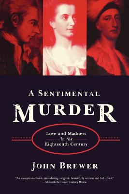 Bild des Verkufers fr A Sentimental Murder: Love and Madness in the Eighteenth Century (Paperback or Softback) zum Verkauf von BargainBookStores