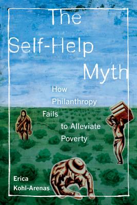 Seller image for The Self-Help Myth: How Philanthropy Fails to Alleviate Poverty (Paperback or Softback) for sale by BargainBookStores