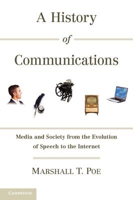 Bild des Verkufers fr A History of Communications: Media and Society from the Evolution of Speech to the Internet (Paperback or Softback) zum Verkauf von BargainBookStores