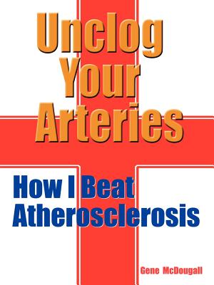 Imagen del vendedor de Unclog Your Arteries: How I Beat Atherosclerosis (Paperback or Softback) a la venta por BargainBookStores