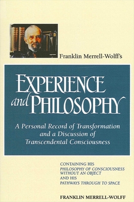 Bild des Verkufers fr Franklin Merrell-Wolff's Experience and Philosophy: A Personal Record of Transformation and a Discussion of Transcendental Consciousness: Containing H (Paperback or Softback) zum Verkauf von BargainBookStores