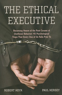 Image du vendeur pour The Ethical Executive: Becoming Aware of the Root Causes of Unethical Behavior: 45 Psychological Traps That Every One of Us Falls Prey to (Paperback or Softback) mis en vente par BargainBookStores