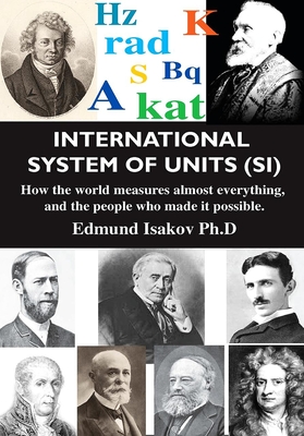 Immagine del venditore per International System of Units (SI): How the World Measures Almost Everything, and the People Who Made It Possible (Paperback or Softback) venduto da BargainBookStores