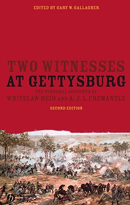 Seller image for Two Witnesses at Gettysburg: The Personal Accounts of Whitelaw Reid and A. J. L. Fremantle (Paperback or Softback) for sale by BargainBookStores