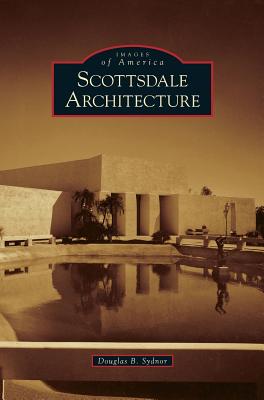 Seller image for Scottsdale Architecture (Hardback or Cased Book) for sale by BargainBookStores