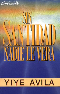 Imagen del vendedor de Sin Santidad Nadie Le Ver: Without Holiness He Will Not Be Seen (Paperback or Softback) a la venta por BargainBookStores