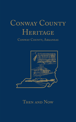 Seller image for Conway County Heritage: Then and Now (Limited) (Hardback or Cased Book) for sale by BargainBookStores