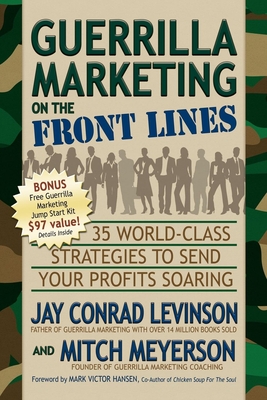 Seller image for Guerrilla Marketing on the Front Lines: 35 World-Class Strategies to Send Your Profits Soaring (Paperback or Softback) for sale by BargainBookStores